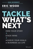 Tackle What's Next. Own Your Story, Stack Wins, and Achieve Your Goals in Business and Life. Edition No. 1- Product Image