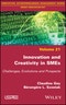 Innovation and Creativity in SMEs. Challenges, Evolutions and Prospects. Edition No. 1 - Product Thumbnail Image