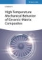 High Temperature Mechanical Behavior of Ceramic-Matrix Composites. Edition No. 1 - Product Thumbnail Image