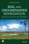 Soil and Groundwater Remediation. Fundamentals, Practices, and Sustainability. Edition No. 1 - Product Image