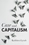 Care and Capitalism. Edition No. 1 - Product Thumbnail Image