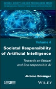 Societal Responsibility of Artificial Intelligence. Towards an Ethical and Eco-responsible AI. Edition No. 1- Product Image