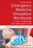 Emergency Medicine Simulation Workbook. A Tool for Bringing the Curriculum to Life. Edition No. 2- Product Image