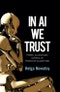 In AI We Trust. Power, Illusion and Control of Predictive Algorithms. Edition No. 1 - Product Thumbnail Image