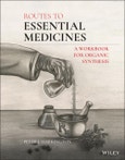 Routes to Essential Medicines. A Workbook for Organic Synthesis. Edition No. 1- Product Image