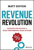 Revenue Revolution. Designing and Building a High-Performing Sales System. Edition No. 1- Product Image