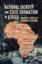 National Identity and State Formation in Africa. Edition No. 1 - Product Thumbnail Image