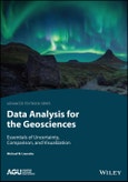 Data Analysis for the Geosciences. Essentials of Uncertainty, Comparison, and Visualization. Edition No. 1. AGU Advanced Textbooks- Product Image