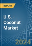 U.S. - Coconut - Market Analysis, Forecast, Size, Trends and Insights- Product Image