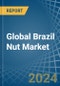 Global Brazil Nut Market - Actionable Insights and Data-Driven Decisions - Product Thumbnail Image