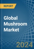 Global Mushroom Market - Actionable Insights and Data-Driven Decisions- Product Image