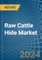 Raw Cattle Hide Trade - Prices, Imports, Exports, Tariffs, and Market Opportunities - Product Image