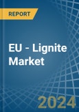 EU - Lignite - Market Analysis, Forecast, Size, Trends and Insights- Product Image