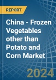 China - Frozen Vegetables other than Potato and Corn - Market Analysis, Forecast, Size, Trends and Insights- Product Image