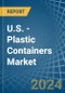 U.S. - Plastic Containers - Market Analysis, Forecast, Size, Trends and Insights - Product Thumbnail Image