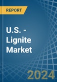 U.S. - Lignite - Market Analysis, Forecast, Size, Trends and Insights- Product Image