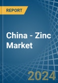 China - Zinc - Market Analysis, Forecast, Size, Trends and Insights- Product Image