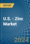 U.S. - Zinc - Market Analysis, Forecast, Size, Trends and Insights - Product Thumbnail Image