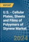 U.S. - Cellular Plates, Sheets and Films of Polyymers of Styrene - Market Analysis, Forecast, Size, Trends and Insights - Product Thumbnail Image