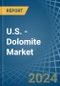 U.S. - Dolomite - Market Analysis, Forecast, Size, Trends and Insights - Product Image