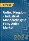 United Kingdom - Industrial Monocarboxylic Fatty Acids - Market Analysis, Forecast, Size, Trends and Insights- Product Image
