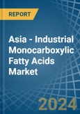 Asia - Industrial Monocarboxylic Fatty Acids - Market Analysis, Forecast, Size, Trends and Insights- Product Image