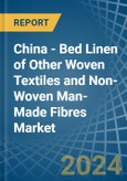 China - Bed Linen of Other Woven Textiles and Non-Woven Man-Made Fibres - Market Analysis, Forecast, Size, Trends and Insights- Product Image