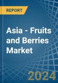 Asia - Fruits and Berries - Market Analysis, Forecast, Size, Trends and Insights- Product Image
