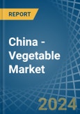 China - Vegetable - Market Analysis, Forecast, Size, Trends and Insights- Product Image