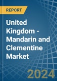 United Kingdom - Mandarin and Clementine - Market Analysis, Forecast, Size, Trends and Insights- Product Image