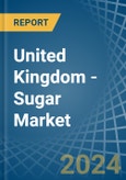 United Kingdom - Sugar - Market Analysis, Forecast, Size, Trends and Insights- Product Image