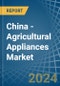 China - Agricultural Appliances - Market Analysis, Forecast, Size, Trends and Insights - Product Thumbnail Image