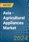 Asia - Agricultural Appliances - Market Analysis, Forecast, Size, Trends and Insights - Product Thumbnail Image