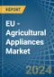 EU - Agricultural Appliances - Market Analysis, Forecast, Size, Trends and Insights - Product Image