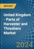 United Kingdom - Parts of Harvester and Threshers - Market Analysis, Forecast, Size, Trends and Insights- Product Image