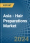 Asia - Hair Preparations - Market Analysis, Forecast, Size, Trends and Insights - Product Image