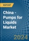 China - Pumps for Liquids - Market Analysis, forecast, Size, Trends and Insights - Product Image