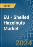 EU - Shelled Hazelnuts - Market Analysis, Forecast, Size, Trends and Insights- Product Image