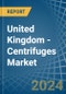 United Kingdom - Centrifuges - Market Analysis, Forecast, Size, Trends and Insights - Product Image