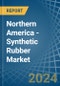 Northern America - Synthetic Rubber (Excluding Latex) - Market Analysis, Forecast, Size, Trends and Insights - Product Image