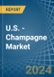 U.S. - Champagne - Market Analysis, Forecast, Size, Trends and Insights - Product Thumbnail Image