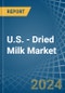 U.S. - Dried Milk - Market Analysis, Forecast, Size, Trends and Insights - Product Thumbnail Image