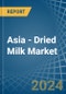 Asia - Dried Milk - Market Analysis, Forecast, Size, Trends and Insights - Product Thumbnail Image