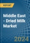 Middle East - Dried Milk - Market Analysis, Forecast, Size, Trends and Insights - Product Thumbnail Image