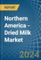 Northern America - Dried Milk - Market Analysis, Forecast, Size, Trends and Insights - Product Thumbnail Image