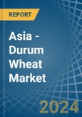 Asia - Durum Wheat - Market Analysis, Forecast, Size, Trends and Insights- Product Image