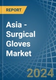 Asia - Surgical Gloves - Market Analysis, Forecast, Size, Trends and Insights- Product Image