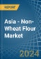 Asia - Non-Wheat Flour - Market Analysis, Forecast, Size, Trends and Insights - Product Image