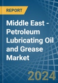Middle East - Petroleum Lubricating Oil and Grease - Market Analysis, Forecast, Size, Trends and Insights- Product Image