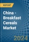 China - Breakfast Cereals - Market Analysis, Forecast, Size, Trends and Insights - Product Image